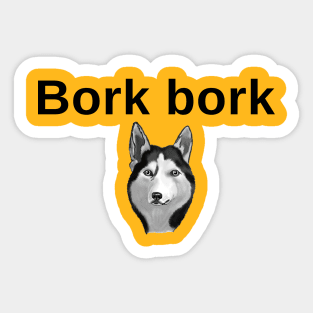 Bork Bork Sticker